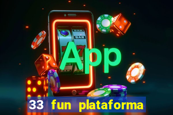 33 fun plataforma de jogos